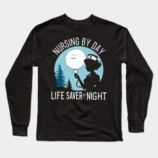 Nursing by Day Life Saver by Night Long Sleeve T-Shirt